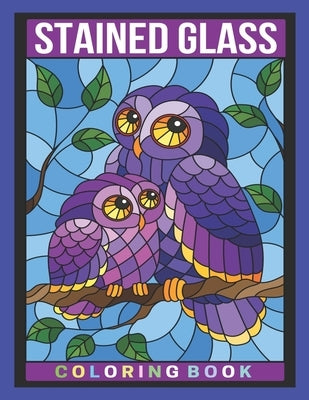 Stained Glass Coloring Book: An Adult Coloring Book Featuring Beautiful Stained Glass Flowers, Animals and Garden Designs for Stress Relief and Rel by Ellison, Harry