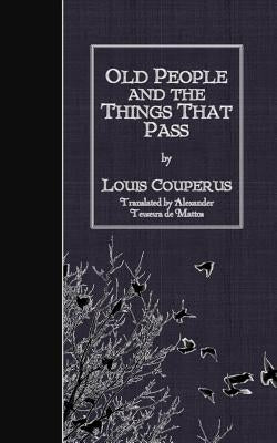 Old People and the Things That Pass by De Mattos, Alexander Teixeira