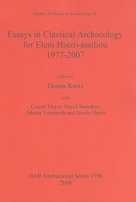 Essays in Classical Archaeology for Eleni Hatzivassiliou by Kurtz, Donna