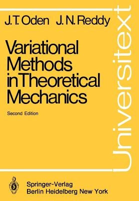Variational Methods in Theoretical Mechanics by Oden, J. T.