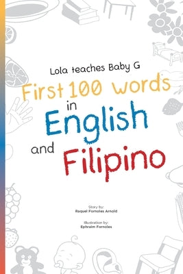 Lola Teaches Baby G: First 100 Words in English and Filipino by Arnold, Raquel
