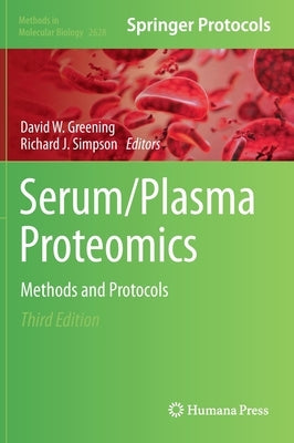 Serum/Plasma Proteomics: Methods and Protocols by Greening, David W.