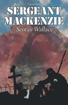 Sergeant Mackenzie by Wallace, Seoras