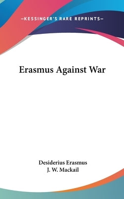 Erasmus Against War by Erasmus, Desiderius