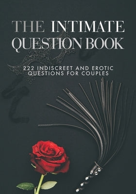 The Intimate Question Book: 222 indiscreet and erotic questions for couples by Grey, Stella