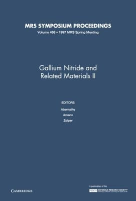 Gallium Nitride and Related Materials II: Volume 468 by Abernathy, C. R.