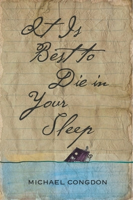 It Is Best to Die in Your Sleep by Congdon, Michael