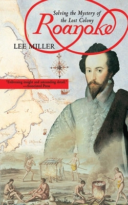 Roanoke: Solving the Mystery of the Lost Colony by Miller, Lee