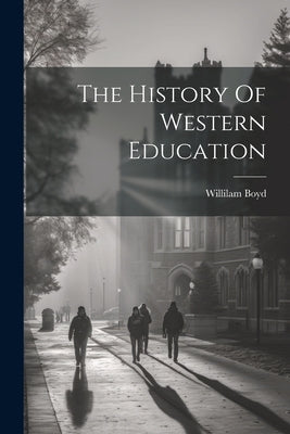 The History Of Western Education by Willilam Boyd