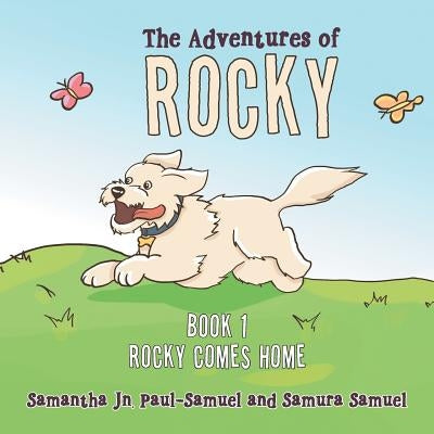 The Adventures of Rocky: Book 1 Rocky Comes Home by Paul-Samuel, Samantha Jn