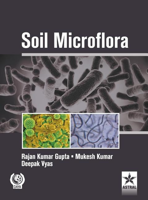 Soil Microflora by Gupta, Rajan Kumar &. Kumar Mukesh &. Vy