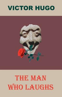 The Man Who Laughs by Hugo, Victor