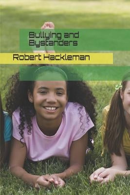 Bullying and Bystanders by Hackleman, Robert