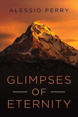 Glimpses of Eternity by Perry, Alessio