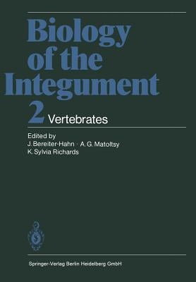 Biology of the Integument: 2 Vertebrates by Bereiter-Hahn, J.