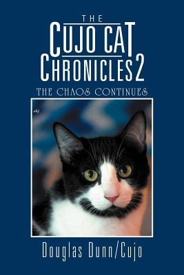 The Cujo Cat Chronicles 2: The Chaos Continues by Dunn/Cujo, Douglas
