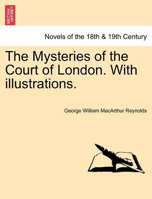 The Mysteries of the Court of London. with Illustrations, Vol. II by Reynolds, George W. M.