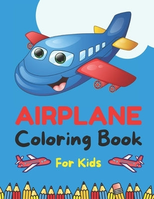 Airplane Coloring Book for Kids: Amazing Airplane Coloring Book - Airplane Activities For Kids and Toddlers Boys and Girls by Zucca, Mario