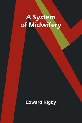 A System of Midwifery by Rigby, Edward
