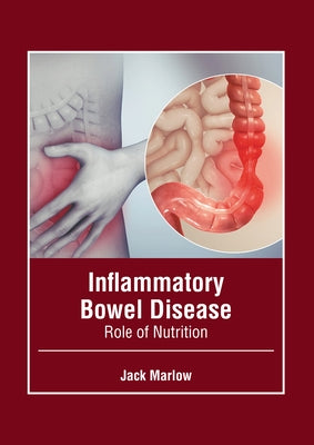 Inflammatory Bowel Disease: Role of Nutrition by Marlow, Jack