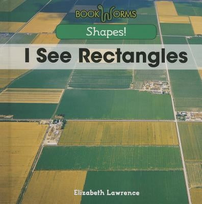 I See Rectangles by Lawrence, Elizabeth K.