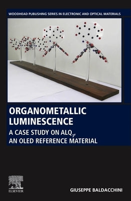 Organometallic Luminescence: A Case Study on Alq3, an Oled Reference Material by Baldacchini, Giuseppe