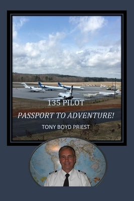 135 Pilot: Passport to Adventure by Priest, Tony Boyd