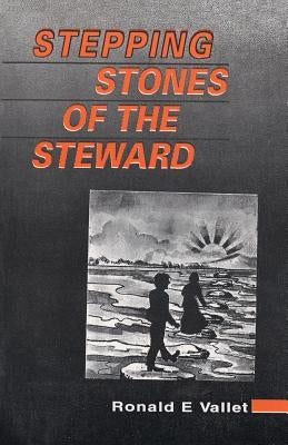 Stepping Stones of the Steward by Vallet, Ronald E.