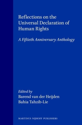 Reflections on the Universal Declaration of Human Rights: A Fiftieth Anniversary Anthology by Van Der Heijden, Barend