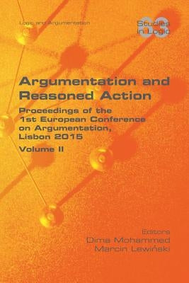 Argumentation and Reasoned Action. Volume II by Mohammed, Dima