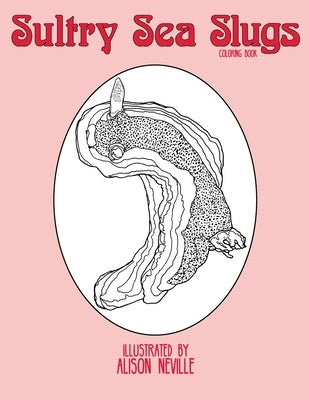 Sultry Sea Slugs: Coloring Book by Neville, Alison