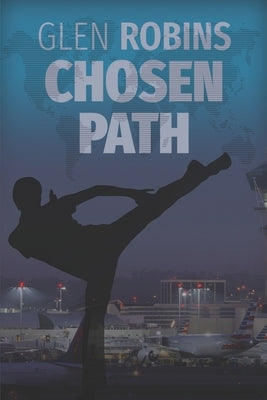 Chosen Path: An International Thriller by Robins, Glen