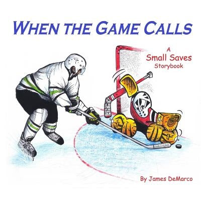 When the Game Calls: A Small Saves Storybook by DeMarco, James