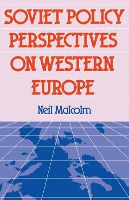 Soviet Pol Perspect W Europe by Malcolm, Neil