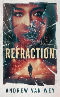 Refraction: A Mind-Bending Thriller by Van Wey, Andrew