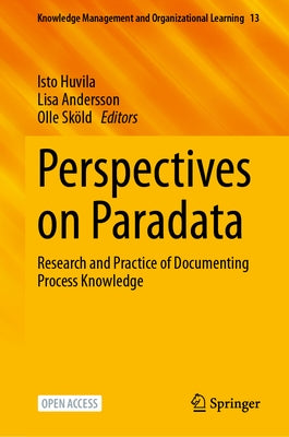Perspectives on Paradata: Research and Practice of Documenting Process Knowledge by Huvila, Isto