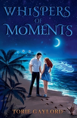 Whispers of Moments by Gaylord, Torie