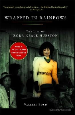 Wrapped in Rainbows: The Life of Zora Neale Hurston by Boyd, Valerie