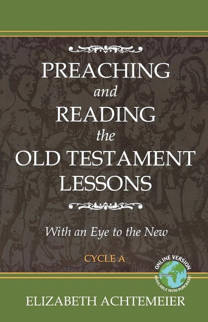 Preaching and Reading the Old Testament Lessons with an Eye to the New, Cycle a by Achtemeier, Elizabeth Rice