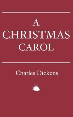 A Christmas Carol: In Prose. Being a Ghost Story of Christmas. by Dickens, Charles