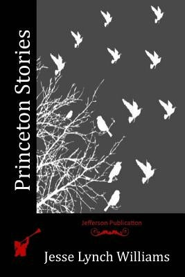 Princeton Stories by Williams, Jesse Lynch