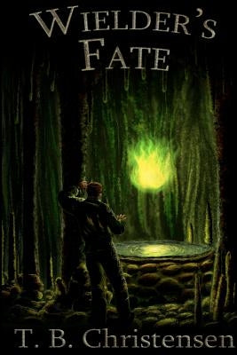 Wielder's Fate by Christensen, T. B.