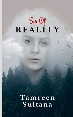 Sip of Reality by Sultana, Tamreen