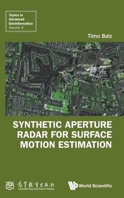 Synthetic Aperture Radar for Surface Motion Estimation by Balz, Timo