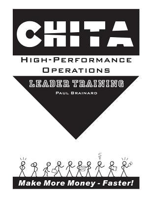 CHITA High-Performance Operations Leader Training: Make More Money Faster by Brainard, Li