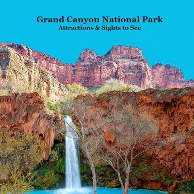 Grand Canyon Park Attractions and Sights to See Kids Book: Great Way for Kids to See the Grand Canyon National Park by Marie, Kinsey