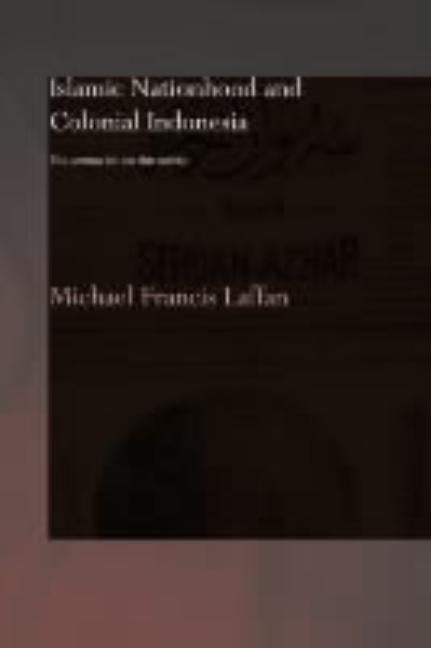 Islamic Nationhood and Colonial Indonesia: The Umma Below the Winds by Laffan, Michael Francis