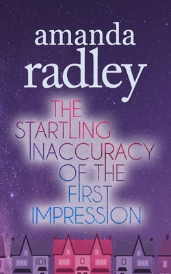 The Startling Inaccuracy of the First Impression: An enemies to lovers lesbian romance by Radley, Amanda