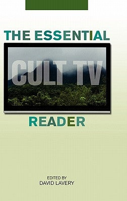 The Essential Cult TV Reader by Lavery, David