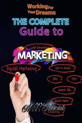 Working for Your Dreams: The complete guide to Marketing : The complete guide to Marketing by Ruscscak, M. L.